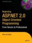 Beginning ASP.Net 2.0 Object Oriented Programming: From Novice to Professional