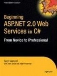 Beginning ASP.NET 20.0 Web Services in C# - From Novice to Professional