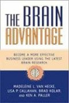 The Brain Advantage - Become a More Effective Business Leader Using the Latest Brain Research