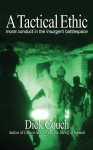 A Tactical Ethic - Moral Conduct in the Insurgent Battlespace
