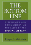 The Bottom Line - Determining and Communicating the Value of the Special Library