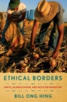 Ethical Borders - NAFTA, Globalization, and Mexican Migration