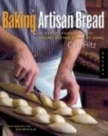 Baking Artisan Bread - 10 Expert Formulas for Baking Better Bread at Home