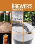 The Brewer's Apprentice - An Insider's Guide to the Art and Craft of Beer Brewing, Taught by the Masters