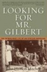 Looking for Mr. Gilbert - The Reimagined Life of an African American