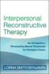 Interpersonal Reconstructive Therapy - An Integrative, Personality-Based Treatment for Complex Cases