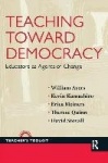 Teaching Toward Democracy - Educators as Agents of Change