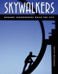 Skywalkers - Mohawk Ironworkers Build the City
