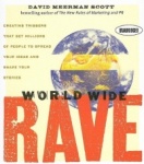 World Wide Rave - Creating Triggers That Get Millions of People to Spread Your Ideas and Share Your Stories