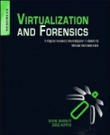 Virtualization and Forensics - A Digital Forensic Investigator’s Guide to Virtual Environments