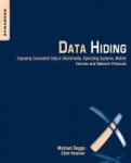 Data Hiding - Exposing Concealed Data in Multimedia, Operating Systems, Mobile Devices and Network Protocols