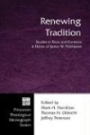 Renewing Tradition - Studies in Texts and Contexts in Honor of James W. Thompson