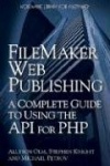 FileMaker Web Publishing - A Complete Guide to Using the API for PHP
