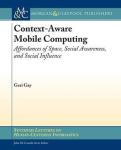 Context-Aware Mobile Computing - Affordances of Space, Social Awareness, and Social Influence