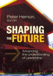 Shaping the Future - Advancing the Understanding of Leadership
