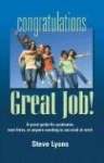 Congratulations - Great Job! a Great Guide for Graduates, New Hires, or Anyone Wanting to Succeed at Work