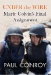Under the Wire - Marie Colvin's Final Assignment