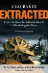 Extracted - How the Quest for Mineral Wealth Is Plundering the Planet