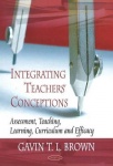 Integrating Teachers' Conceptions - Assessment, Teaching, Learning, Curriculum & Efficacy