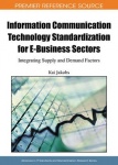Information Communication Technology Standardization for E-Business Sectors - Integrating Supply and Demand Factors