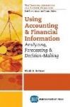 Using Accounting & Financial Information - Analyzing, Forecasting, and Decision Making