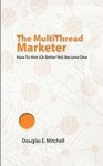 The Multithread Marketer - How to Hire One (or Better Yet) Become One