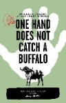 One Hand Does Not Catch a Buffalo: 50 Years of Amazing Peace Corps Stories - Volume One: Africa