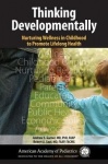 Thinking Developmentally - Nurturing Wellness in Childhood to Promote Lifelong Health