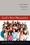 God's New Humanity - A Biblical Theology of Multiethnicity for the Church