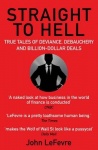 Straight to Hell - True Tales of Deviance, Debauchery and Billion-Dollar Deals