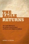 The Eagle Returns - The Legal History of the Grand Traverse Band of Ottawa and Chippewa Indians