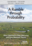 A Ramble Through Probability - How I Learned to Stop Worrying and Love Measure Theory