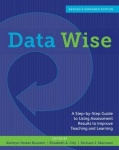 Data Wise - A Step-by-Step Guide to Using Assessment Results to Improve Teaching and Learning, Revised and Expanded Edition