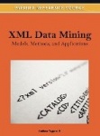 XML Data Mining - Models, Methods, and Applications