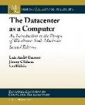 The Datacenter as a Computer - An Introduction to the Design of Warehouse-Scale Machines