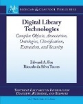 Digital Library Technologies - Complex Objects, Annotation, Ontologies, Classification, Extraction, and Security