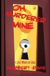 Oh, Murderer Mine - A Hardboiled Mystery of Deception and Danger