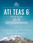 ATI TEAS 6 Study Guide 2018 - ATI TEAS Study Manual Sixth Edition and Practice Test Questions for the Test of Essential Academic