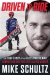 Driven to Ride - The True Story of an Elite Athlete Who Rebuilt His Leg, His Life, and His Career