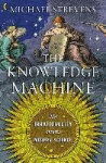 The Knowledge Machine - How Irrationality Created Modern Science