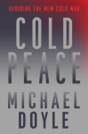 Cold Peace - Avoiding the New Cold War