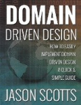 Domain Driven Design - How to Easily Implement Domain Driven Design - A Quick & Simple Guide