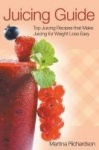 Juicing Guide - Top Juicing Recipes That Make Juicing for Weight Loss Easy