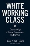 White Working Class - Overcoming Class Cluelessness in America