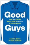 Good Guys - How Men Can Be Better Allies for Women in the Workplace