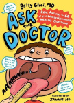 Ask the Doctor - Real Answers to 60 of Your Weirdest, Wackiest Health Questions