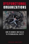 Dysfunctional Organizations - How to Remove Obstacles to Psychological Safety
