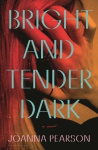 Bright and Tender Dark