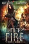 Into The Fire - The Caitlin Chronicles Book 2