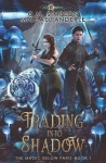 Trading Into Shadow - The Magic Below Paris Book 1
